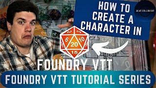 How Do I Make a Character in Foundry VTT? - Foundry VTT Tutorial Series for Dungeons and Dragons