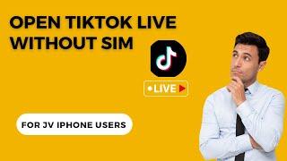 How to Go  Live on tiktok in Pakistan ?   without sim And Any other version  JV IPhone users