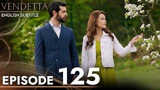 Vendetta - Episode 125 English Subtitled  Kan Cicekleri