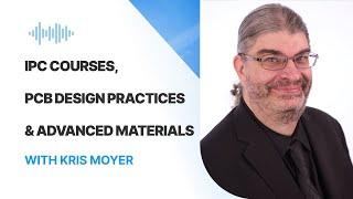 IPC Courses PCB Design Practices & Advanced Materials with Kris Moyer