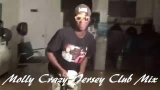 Molly Crazy JERSEY CLUB REMIX prod by DJ Jayhood