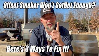 Fire Management 3 Reasons Your Offset Smoker Wont Get Hot Enough and How To Fix It