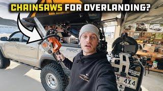 Mounting a Chainsaw to your Overland Rig  Do you need one?