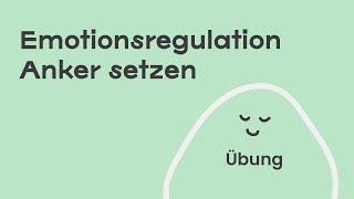 Emotionsregulation mit der Übung Anker setzen ️ sofort umsetzbar