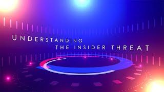 Understanding The Insider Threat Video