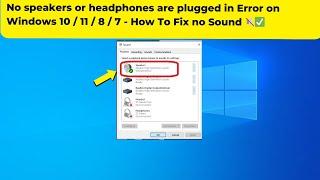 No speakers or headphones are plugged in Error on Windows 10  11  8  7 - How To Fix no Sound 