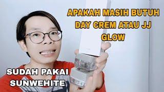 Pakai Sunwhite Apa Masih Perlu Day Crem Atau JJ Glow??? Ms Glow