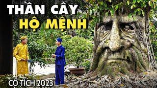 THẦN CÂY HỘ MỆNH  CỔ TÍCH VIỆT NAM 2023  CỔ TÍCH MỚI HAY NHẤT 2023  CỔ TÍCH NƯỚC NAM MỚI NHẤT