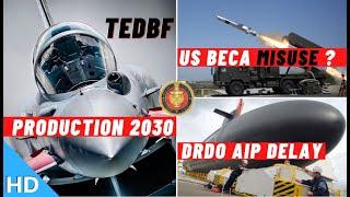 Indian Defence Updates  TEDBF Production By 2030DRDO AIP Delay400Cr ParivartanUS BECA Misuse ?