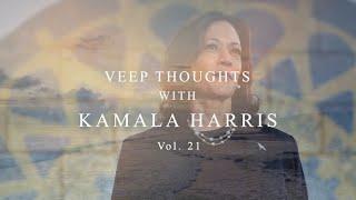 Veep Thoughts with Kamala Harris Vol. 21