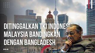 Mulai di Tinggalkan TKI Indonesia Malaysia Bandingkan Akhlak Baik TKI Indonesia Dengan Bangladesh
