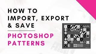 How to Import Export and Save Patterns in Adobe Photoshop