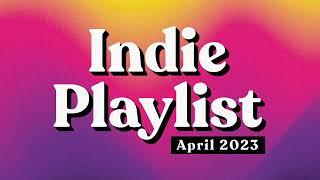 Indie Playlist  April 2023