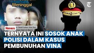 TERUNGKAP SOSOK Anak Polisi di Kasus Vina Cirebon Bukan Egi Pelaku yang Buron Ternyata Sosok Ini