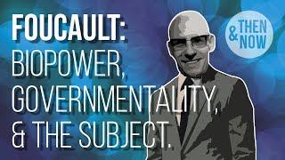 Foucault Biopower Governmentality and the Subject