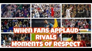 When Football Fans Applaud their Rivals  Ft Ronaldinho - Cristiano Ronaldo - Messi ..HD