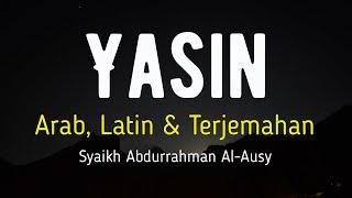 YASIN ARAB LATIN & TERJEMAHAN BAHASA INDONESIA  SYAIKH ABDURRAHMAN AL-AUSY