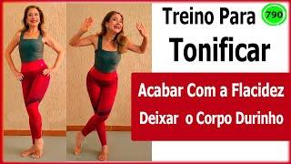  Treino Para Tonificar e Acabar Com a Flacidez   Deixando  o Corpo Durinho  Vídeo 390