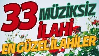 33 En Güzel Müziksiz İlahiler - Hayırlı Haftalar