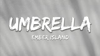 Ember Island - Umbrella Lyrics
