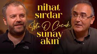 Nihat Sırdar  Sunay Akın ile İşte O Çocuk