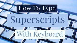 How To Type Superscripts With Your Keyboard  Type All Superscript Characters With Your Keyboard