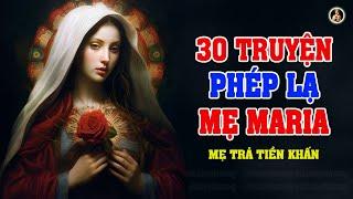 30 PHÉP LẠ MẸ MARIA  Người Công Giáo Nhất Định Phải Nghe 1 Lần Trong Đời.