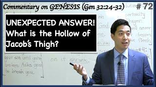 UNEXPECTED ANSWER What is the Hollow of Jacobs Thigh? Genesis 3224-32  Dr. Gene Kim