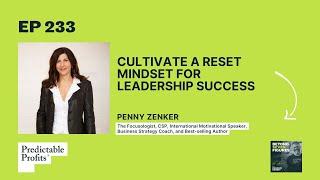 Cultivate a Reset Mindset for Leadership Success ft. Penny Zenker