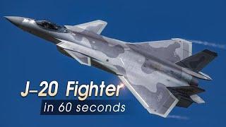 J-20 Fighter in 60 seconds