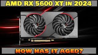 AMD RX 5600 XT IN 2024  IS IT ANY GOOD?