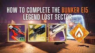 How To Complete the BUNKER E15 Legend Lost Sector  Season of the Wish Lost Sector Guide