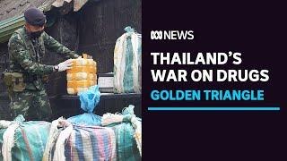 Thai border guards are trying to keep Golden Triangle drugs from reaching the world  ABC news