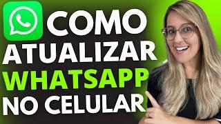 COMO ATUALIZAR o WHATSAPP no CELULAR ANDROID para NOVA VERSÃO - 2023