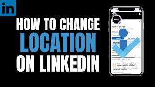 How to Change Location on LinkedIn