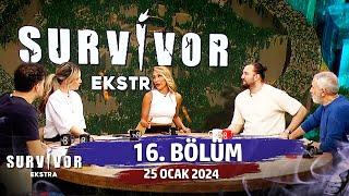 Survivor Ekstra 16. Bölüm  25 Ocak 2024