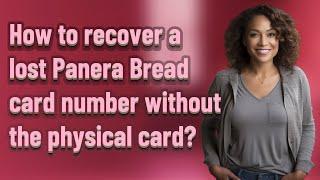 How to recover a lost Panera Bread card number without the physical card?