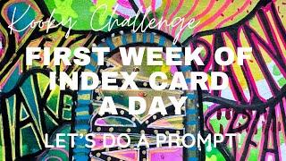 Kooky Challenge - FIRST WEEK OF INDEX CARD A DAY - Let’s do a prompt