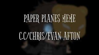 Paper Planes Meme •C.CChrisEvan Afton•