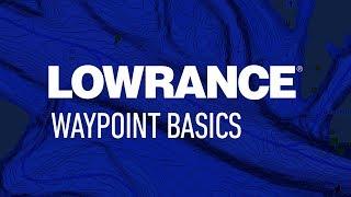 Lowrance  Waypoint Basics