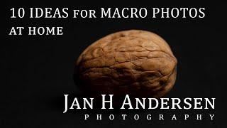 10 IDEAS for MACRO PHOTOS at home