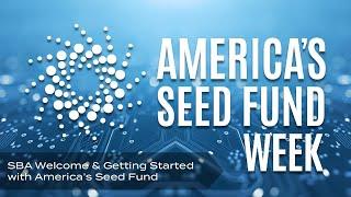 SBA Welcome & Getting Started with America’s Seed Fund