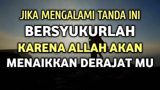 3 Tanda Orang Yang Akan Di Naikan Derajatnya Oleh Allah SWT  Bersyukurlah..