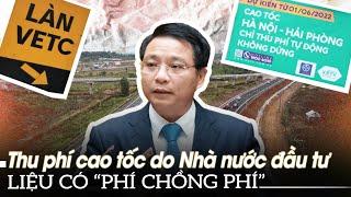 Thu phí cao tốc do Nhà nước đầu tư Liệu có Phí chồng phí