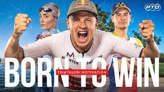 Triathlon Motivation  Born to Win