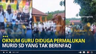 Viral Oknum Guru Diduga Permalukan Murid SD yang Tak Berinfaq Bahkan Ancam Jika Ketahuan Jajan