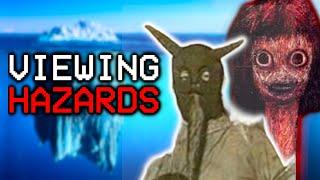 Exploring the CREEPY VIEWING HAZARDS Iceberg - PART 2