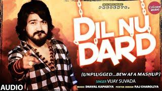 Vijay Suvada  Dil Nu Dard Gujarati Unplugged Bewafa Mashup Songs  Desi Desi Music