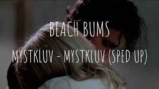 Beach Bums - Mystkluv  Mystkluv Sped Up