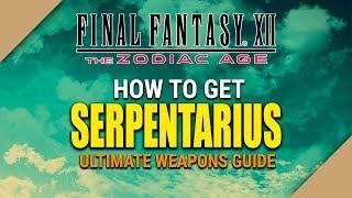 Final Fantasy XII The Zodiac Age - How to get SERPENTARIUS Tips and Tricks